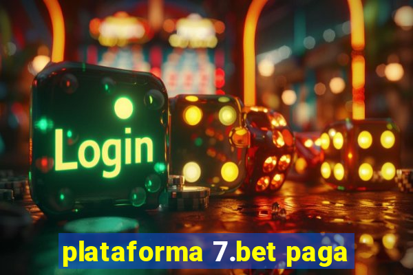 plataforma 7.bet paga